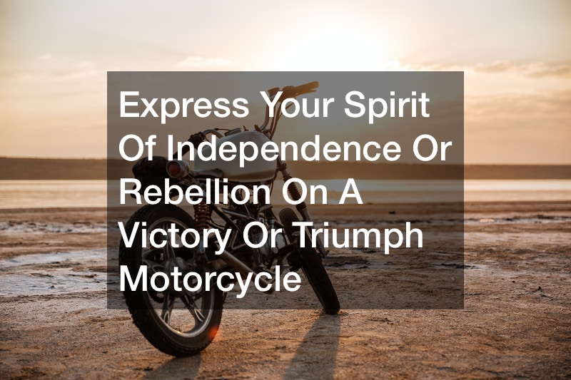 Express Your Spirit of Independence or Rebellion on a Victory or Triumph Motorcycle