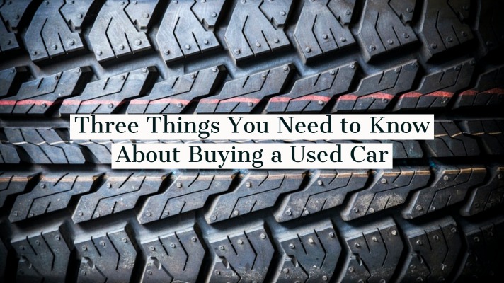 Three Things You Need to Know About Buying a Used Car