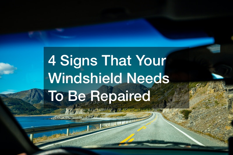 4 Signs That Your Windshield Needs To Be Repaired