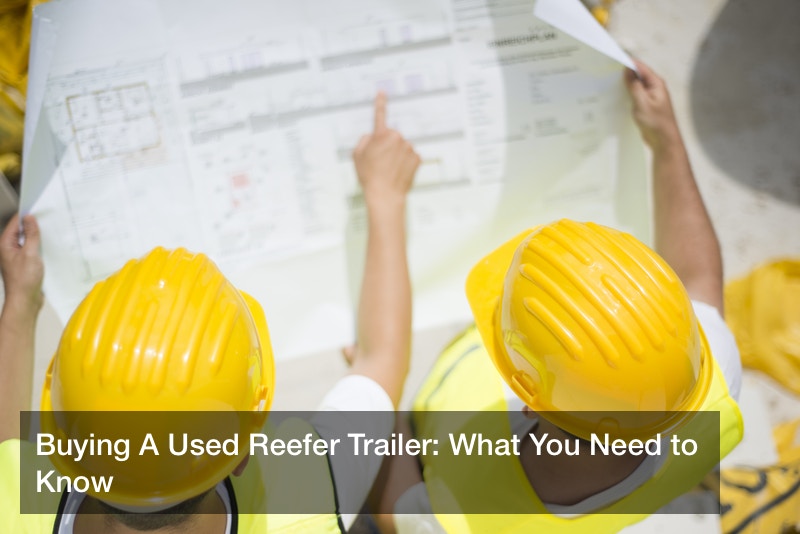 Buying A Used Reefer Trailer: What You Need to Know