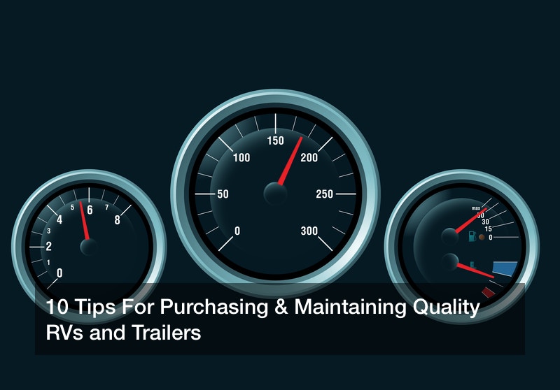 10 Tips For Purchasing & Maintaining Quality RVs and Trailers