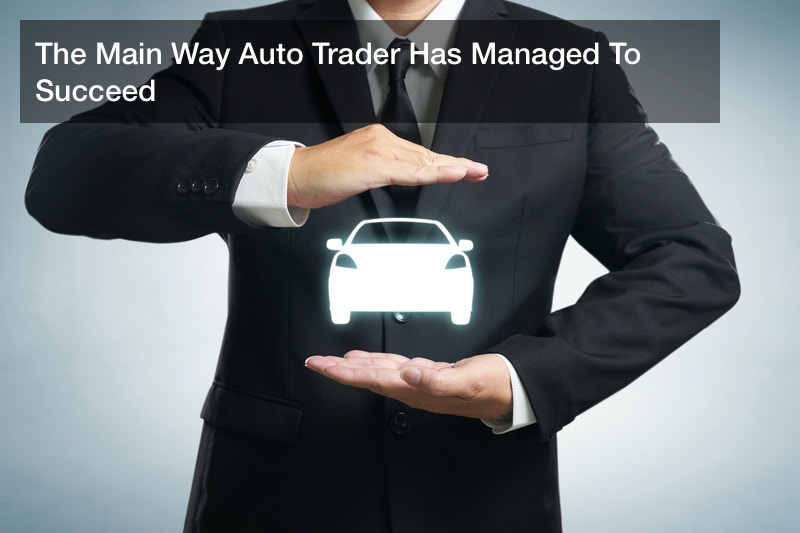 The Main Way Auto Trader Has Managed To Succeed