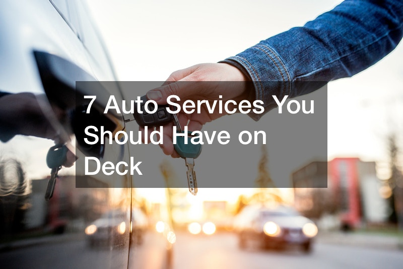 7 Auto Services You Should Have on Deck