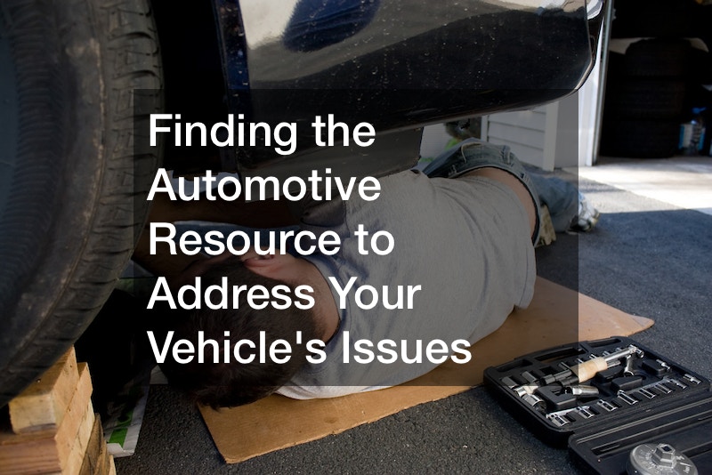 Finding the Automotive Resource to Address Your Vehicles Issues