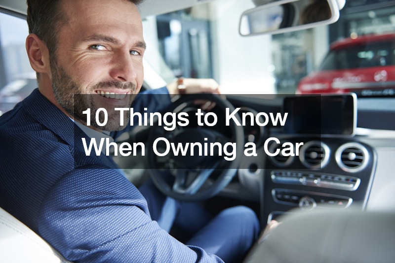 10 Things to Know When Owning a Car