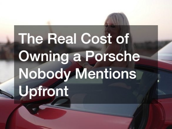 The Real Cost of Owning a Porsche Nobody Mentions Upfront