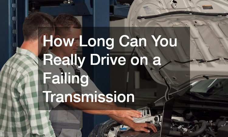 How Long Can You Really Drive on a Failing Transmission